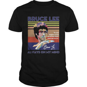 Bruce Lee Always On My Mind The Most Dangerous Person t-Shirt